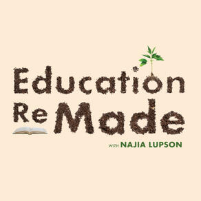 Education ReMade with Najia Lupson